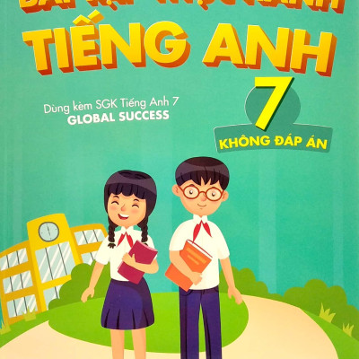 Bài Tập Thực Hành Tiếng Anh 7 (Không Đáp Án) - Dùng Kèm SGK Tiếng Anh 7 Global Success (2022)