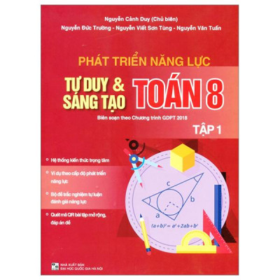 Phát Triển Năng Lực Tư Duy Và Sáng Tạo Toán 8 - Tập 1 (Biên Soạn Theo Chương Trình Giáo Dục Phổ Thông 2018)