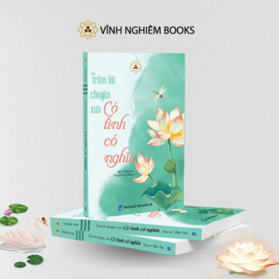 Sách - Trăm Lời Chuyện Xưa Có Tình Có Nghĩa - Đại Sư Tinh Vân - Vĩnh Nghiêm Books