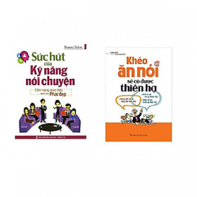 Combo: Khéo Ăn Nói Sẽ Có Được Thiên Hạ + Sức Hút Từ Kĩ Năng Giao Tiếp