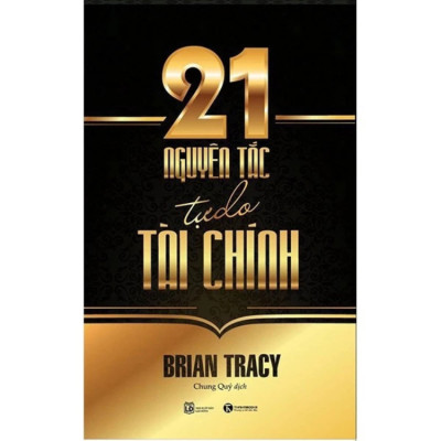 21 Nguyên Tắc Tự Do Tài Chính - Brian Tracy - NXB Lao Động