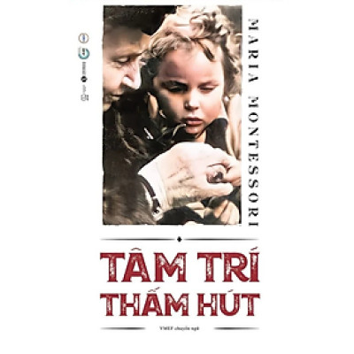 Sách - TÂM TRÍ THẤM HÚT - Maria Montessori -  Nhà Xuất Bản Thế Giới