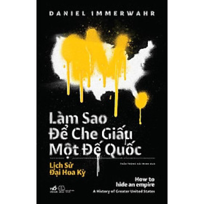 Sách Làm sao để che giấu một đế quốc (How to hide an empire) - Nhã Nam - BẢN QUYỀN