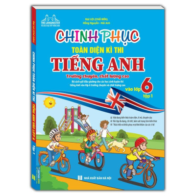 Sách - Chinh Phục Toàn Diện Kì Thi Tiêng Anh  Vào Lớp 6 - Tập 1 - Trường Chuyên, Chất Lượng Cao - Có Đáp Án - Minh Thắng