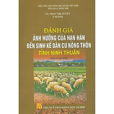 Sách - Đánh Giá Ảnh Hưởng Của Hạn Hán Đến Sinh Kế Dân Cư Nông Thôn Tỉnh Ninh Thuận (Sách Chuyên Khảo)