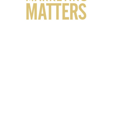 Marketing Matters - Marketing Có Quan Trọng? Nên Làm Marketing Thế Nào?