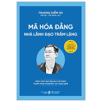 Mã Hóa Đằng - Nhà Lãnh Đạo Trầm Lặng - Hành Trình Đưa Tencent Trở Thành Huyền Thoại Trong Lĩnh Vực Công Nghệ