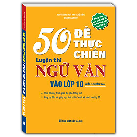 Sách - 50 đề thực chiến luyện thi ngữ văn vào lớp 10 (giải chuyên sâu)