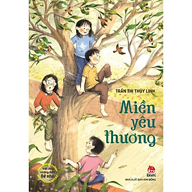 Sách - Miền Yêu Thương (Viết Cho Những Điều Bé Nhỏ) - NXB Kim Đồng