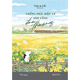 Sách - Chẳng Phải Biệt Ly Nào Cũng Đau Thương - AZ Việt Nam