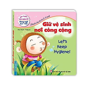 Sách - Rèn Luyện Thói Quen Tốt - Giữ Vệ Sinh Nơi Công Cộng - Song Ngữ Anh Việt - Minh Thắng
