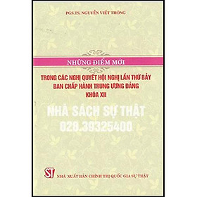 Sách - Những Điểm Mới Trong Các Nghị Quyết Hội Nghị Lần Thứ Bảy Ban Chấp Hành Trung Ương Đảng Khóa XII - NXB Chính Trị Quốc Gia