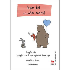 Bạn Bè Muôn Năm! - Tuyển Tập Truyện Tranh Cực Ngắn Về Tình Bạn Của Liz Climo [Tái Bản 2023]