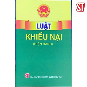 Sách - Luật Khiếu Nại (Hiện Hành) - NXB Chính Trị Quốc Gia