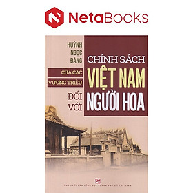 Chính Sách Của Các Vương Triều Việt Nam Đối Với Người Hoa