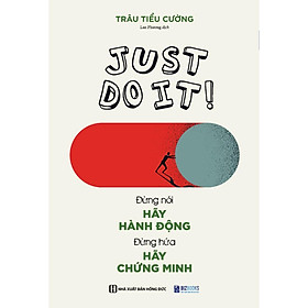 Sách - Just Do It - Đừng Nói Hãy Hành Động, Đừng Hứa Hãy Chứng Minh - MCBooks