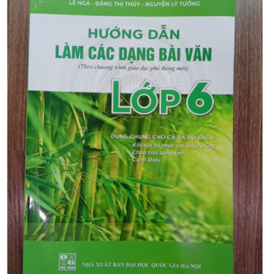 Sách - Hướng dẫn làm các dạng bài văn lớp 6 ( dùng chung cho 3 bộ sách )