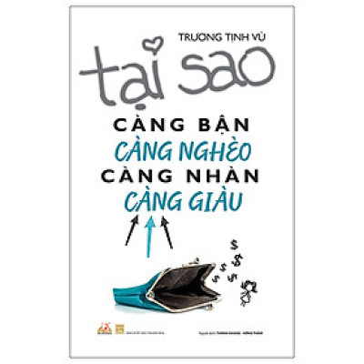Sách Tại Sao Càng Bận Càng Nghèo Càng Nhàn Càng Giàu