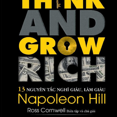 13 Nguyên Tắc Nghĩ Giàu Làm Giàu - Think And Grow Rich (Tái Bản 2023)