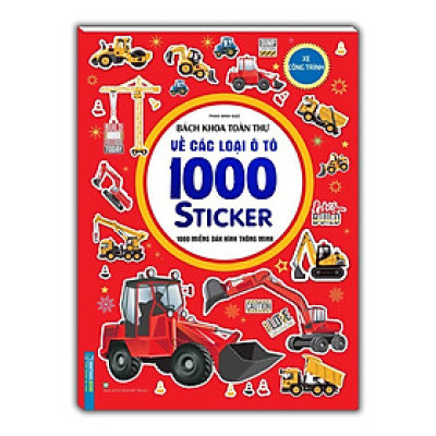 Sách - Bách Khoa Toàn Thư Về Các Loại Ô Tô - 1000 Miếng Dán Hình Thông Minh - Xe Công Trình - Minh Thắng