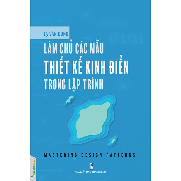 Combo Những nguyên tắc sống còn trong lập trình + Làm chủ các mẫu thiết kế kinh điển trong lập trình