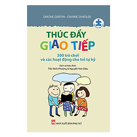 Thúc Đẩy Giao Tiếp - 300 Trò Chơi Và Các Hoạt Động Cho Trẻ Tự Kỷ - CASA SUNSHINE
