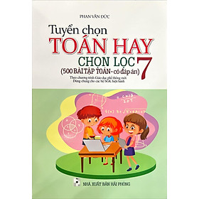 Tuyển Chọn Toán Hay Chọn lọc Lớp 7 - 500 Bài Tập Toán - Có Đáp Án
