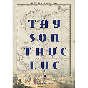 (Boxset Trọn Bộ 2 Tập) TÂY SƠN THỰC LỤC - Trần Hoàng Vũ Tập biên - NXB Lao Động