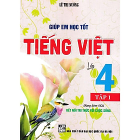 Sách - Giúp Em Học Tốt Tiếng Việt Lớp 4 - Tập 1 - Dùng Kèm SGK Kết Nối Tri Thức Với Cuộc Sống - Hồng Ân