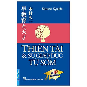 Thiên Tài & Sự Giáo Dục Từ Sớm (Tái Bản 2019)
