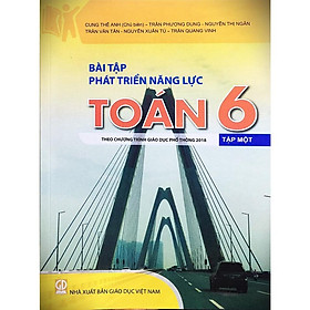 Sách - Bài tập phát triển năng lực toán 6 tập 1 - Theo chương trình giáo dục phổ thông 2018