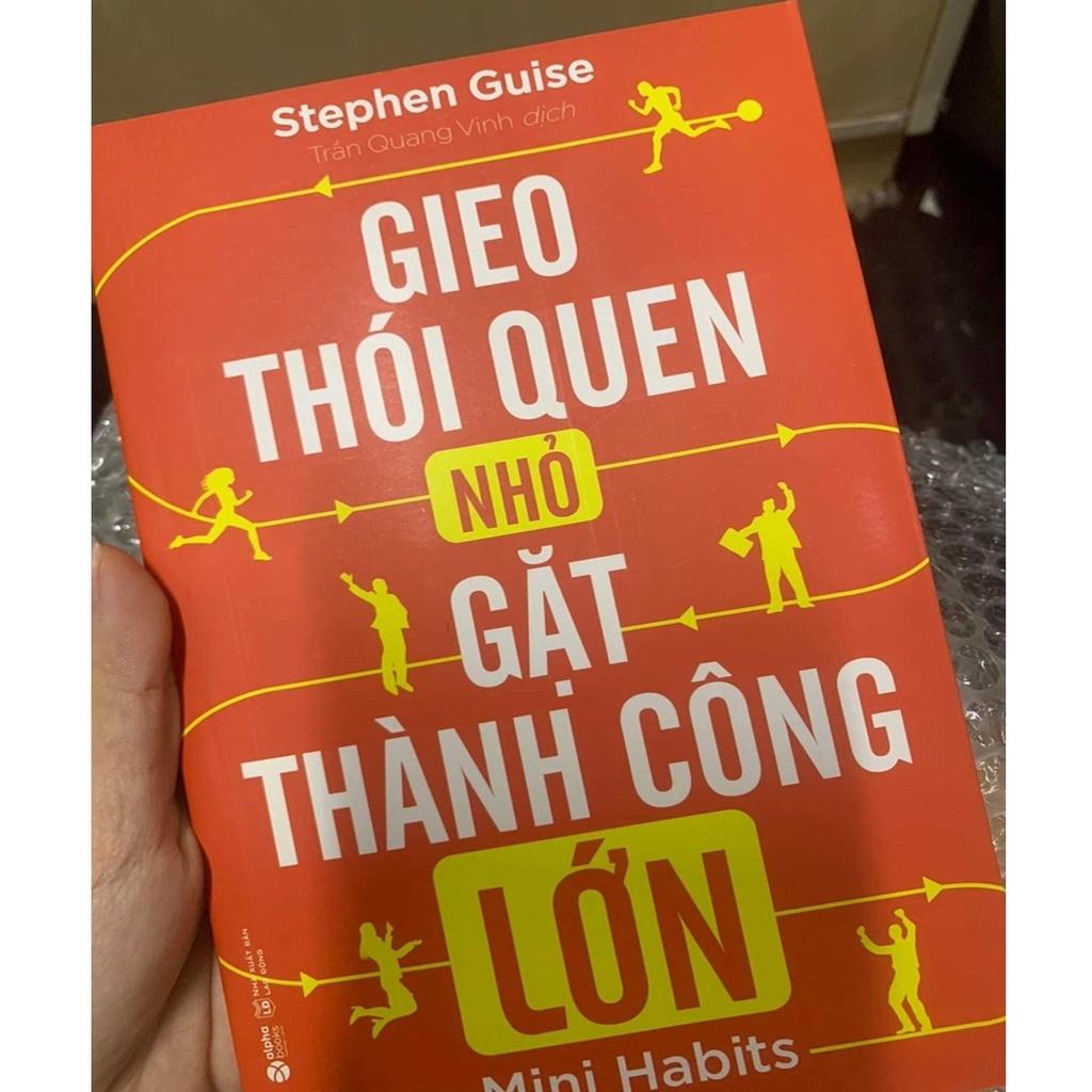 Gieo Thói Quen Nhỏ Gặt Thành Công Lớn (Tái Bản Mới Nhất) - Bản Quyền