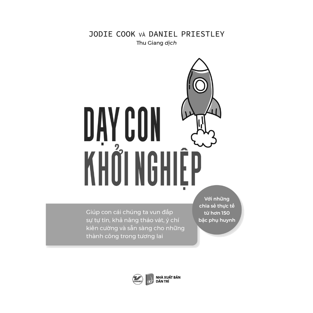 Dạy Con Khởi Nghiệp - Với Những Chia Sẻ Thực Tế Từ Hơn 150 Bậc Phụ Huynh