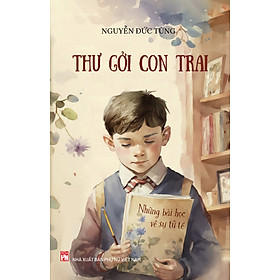 Thư Gửi Con Trai- Những Bài Học Về Sự Tử Tế