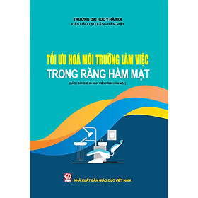 Tối ưu hóa môi trường làm việc trong Răng Hàm Mặt (Sách dùng cho sinh viên Răng hàm mặt)