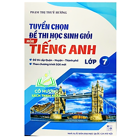 Sách - tuyển chọn đề thi học sinh giỏi môn tiếng anh 7