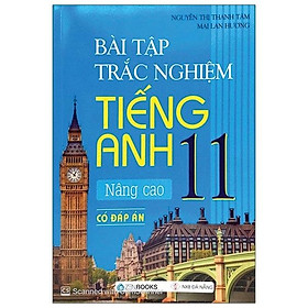 Bài Tập Trắc Nghiệm Tiếng Anh 11 - Nâng Cao (Có Đáp Án)