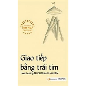 Sách - Giao Tiếp Bằng Trái Tim - Thích Thánh Nghiêm - NXB Phương Đông