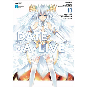 Date A Live - Tập 10 - Tobiichi Angel - Bản Quyền