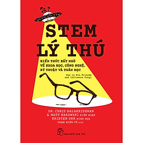STEM lý thú, kiến thức bất ngờ về Khoa học, Công nghệ, Kỹ thuật và Toán học