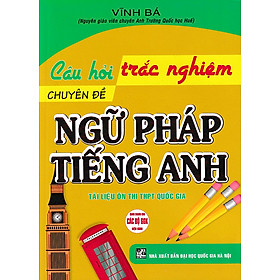 Câu hỏi trắc nghiệm chuyên đề: Ngữ pháp tiếng Anh (Dùng chung cho các bộ SGK)