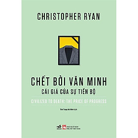 Sách Chết Bởi Văn Minh - Cái Giá Của Sự Tiến Bộ