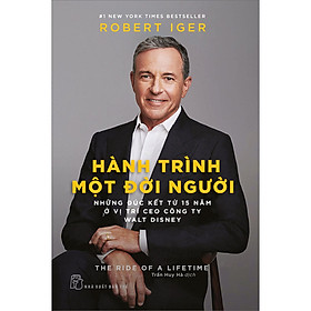 Hành trình một đời người  - Những đúc kết từ 15 năm ở vị trí CEO Công ty Walt Disney