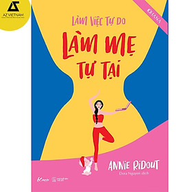 Sách - Làm Việc Tự Do – Làm Mẹ Tự Tại