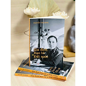Combo/Lẻ: Hồi Ký Nguyễn Thị Bình- Gia Đình, Bạn Bè Và Đất Nước +Người Thầy + Hành Trình Vì Hòa Bình- Nguyễn Chí Vịnh + Những Câu Chuyện Về Đại Tướng Nguyễn Chí Thanh + Nguyễn Chí Thanh- Những Góc Nhìn Từ Hậu Thế