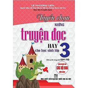 Sách - Tuyển Chọn Những Truyện Đọc Hay Cho Học Sinh Lớp 3 - Dùng Chung Cho Các SGK Mới Hiện Hành - Hồng Ân