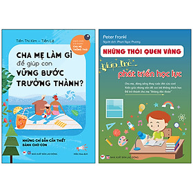 Combo 2 Quyển: Cha Mẹ Làm Gì Để Giúp Con Vững Bước Trưởng Thành + Những Thói Quen Vàng Giúp Trẻ Phát Triển Học Lực