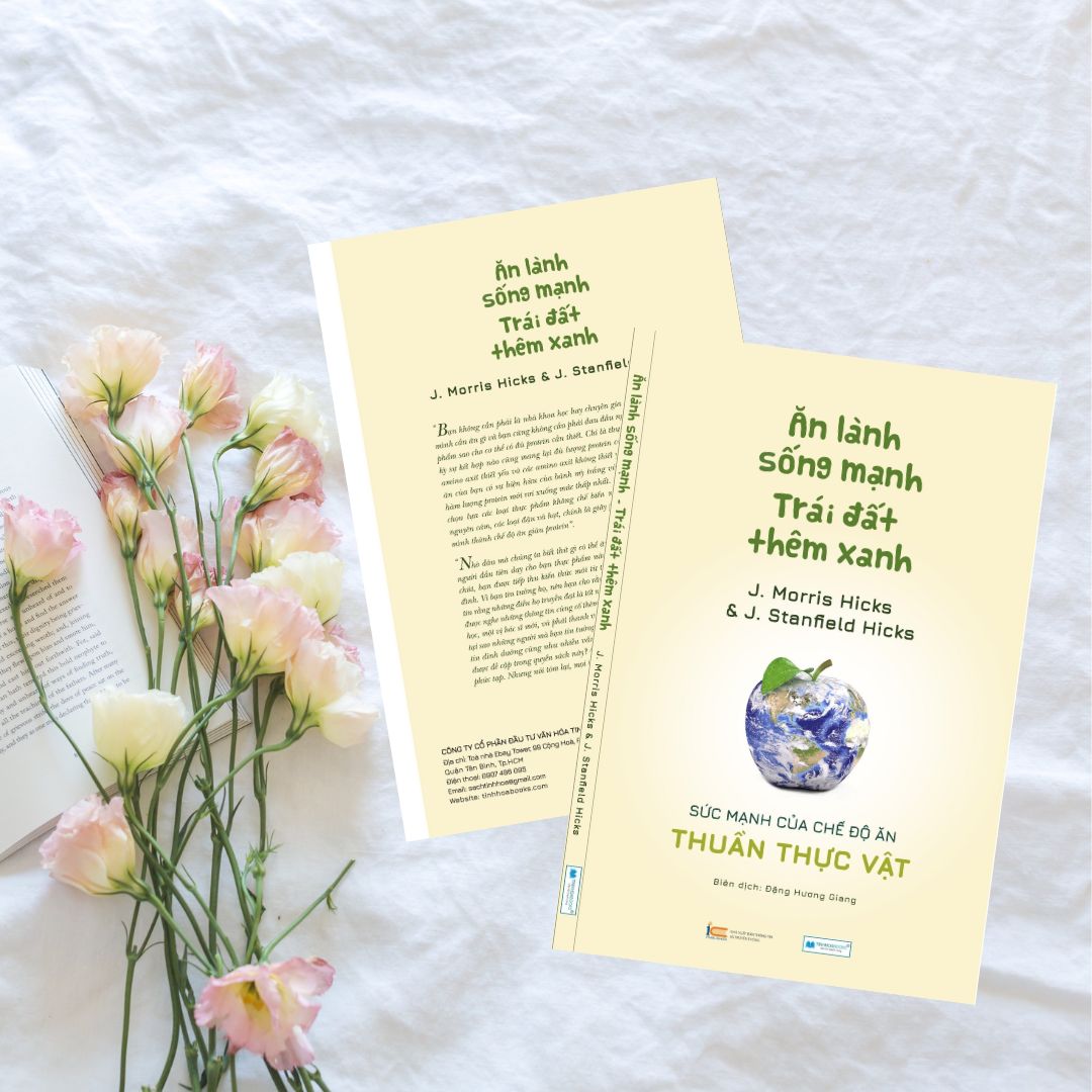 Ăn lành sống mạnh Trái đất thêm xanh - Sức mạnh của chế độ ăn thuần thực vật _J. Morris Hicks & J. Stanfield Hicks