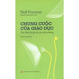 Chung Cuộc Của Giáo Dục - Xác Định Lại Giá Trị Của Nhà Trường - Bản Quyền