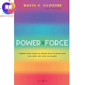 Sách - Power vs Force - Trường năng lượng và những nhân tố quyết định tinh thần, sức khỏe con người